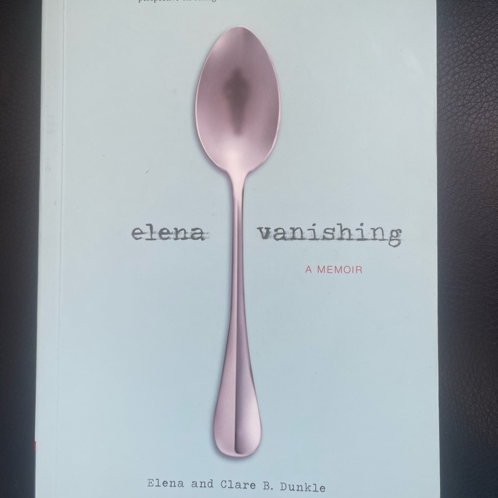 Elena Vanishing: A Memoir by Elena and Clare B. Dunkle.